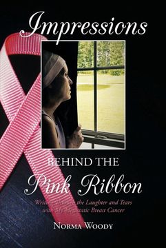 portada Impressions Behind the Pink Ribbon: Writing Through the Laughter and Tears With my Metastatic Breast Cancer (en Inglés)