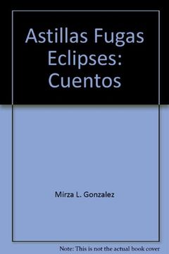 portada Astillas, fugas, eclipses: Cuentos (Coleccion Narrativa / Editorial Betania) (Spanish Edition)