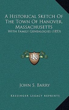 portada a historical sketch of the town of hanover, massachusetts: with family genealogies (1853) (in English)