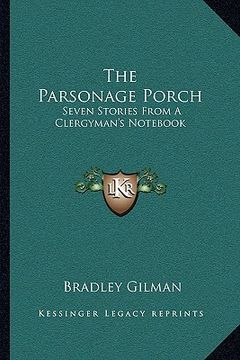 portada the parsonage porch: seven stories from a clergyman's not (en Inglés)