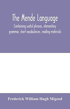 portada The Mende Language, Containing Useful Phrases, Elementary Grammar, Short Vocabularies, Reading Materials (en Inglés)