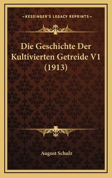 portada Die Geschichte Der Kultivierten Getreide V1 (1913) (in German)