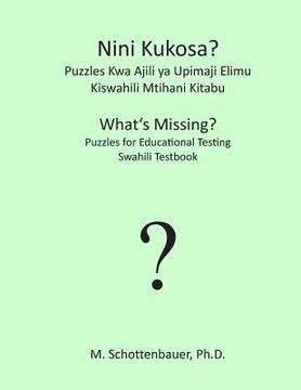 portada Nini Kukosa? Puzzles Kwa Ajili YA Upimaji Elimu: Kiswahili Mtihani Kitabu (en Swahili)