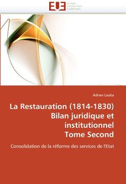 portada La Restauration (1814-1830) Bilan Juridique Et Institutionnel Tome Second