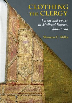 portada Clothing the Clergy: Virtue and Power in Medieval Europe, c. 800–1200 (in English)