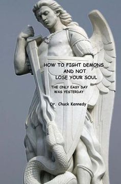portada How to Fight Demons And Not Lose Your Soul: The Only Easy Day Was Yesterday (en Inglés)