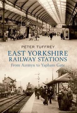portada East Yorkshire Railway Stations: From Airmyn to Yapham Gate (en Inglés)