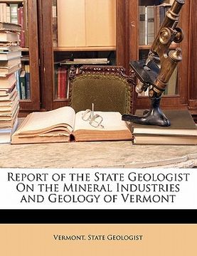 portada report of the state geologist on the mineral industries and geology of vermont