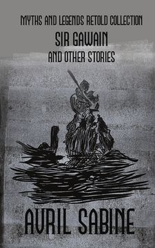 portada Sir Gawain And Other Stories: Myths And Legends Retold Collection