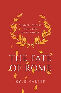 portada The Fate of Rome: Climate, Disease, and the end of an Empire: 2 (The Princeton History of the Ancient World, 2) (in English)