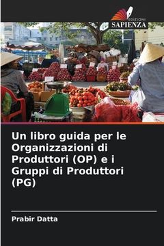 portada Un libro guida per le Organizzazioni di Produttori (OP) e i Gruppi di Produttori (PG) (en Italiano)