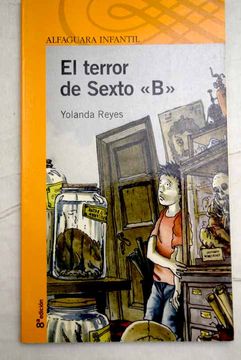 Libro El Terror De Sexto "B", Reyes, Yolanda, ISBN 50215702. Comprar En ...