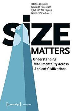 portada Size Matters: Understanding Monumentality Across Ancient Civilizations (Histoire) (in English)