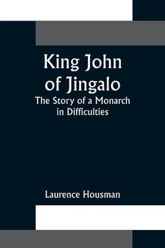 portada King John of Jingalo: The Story of a Monarch in Difficulties (in English)
