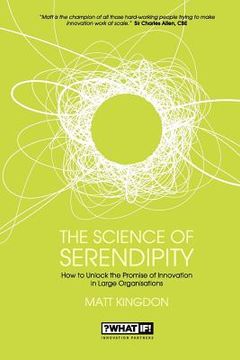 portada the science of serendipity: how to unlock the promise of innovation in large organisations (en Inglés)