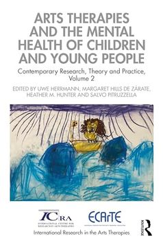 portada Arts Therapies and the Mental Health of Children and Young People (International Research in the Arts Therapies) (en Inglés)