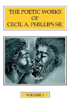portada the poetic works of cecil a. phillips sr. volume 1 (in English)