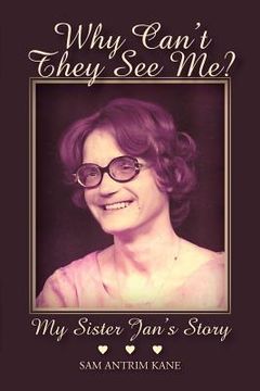 portada why can't they see me?: my sister jan's story (en Inglés)