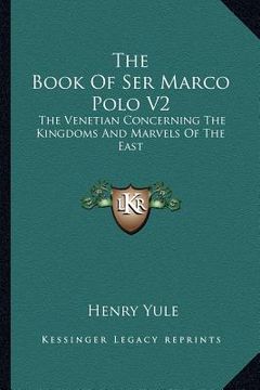 portada the book of ser marco polo v2: the venetian concerning the kingdoms and marvels of the east
