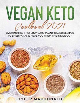 portada Vegan Keto Cookbook 2021: Over 190 High-Fat Low-Carb Plant-Based Recipes to Shed fat and Heal you From the Inside out (en Inglés)