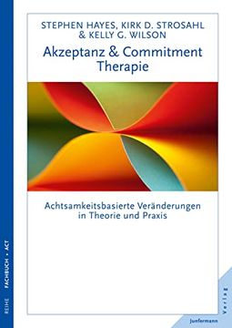 portada Akzeptanz- & Commitment Therapie: Achtsamkeitsbasierte Veränderungen in Theorie und Praxis (in German)