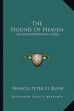 portada the hound of heaven the hound of heaven: an interpretation (1922) an interpretation (1922)