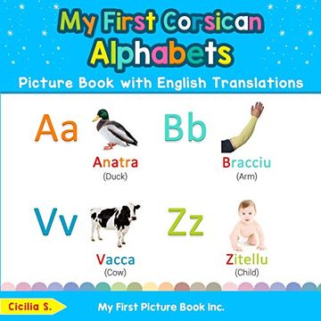 portada My First Corsican Alphabets Picture Book With English Translations: Bilingual Early Learning & Easy Teaching Corsican Books for Kids (Teach & Learn Basic Corsican Words for Children) (in English)