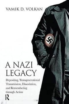 portada A Nazi Legacy: Depositing, Transgenerational Transmission, Dissociation, and Remembering Through Action (en Inglés)