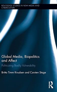 portada Global Media, Biopolitics, and Affect: Politicizing Bodily Vulnerability (en Inglés)