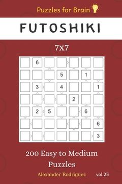 portada Puzzles for Brain - Futoshiki 200 Easy to Medium Puzzles 7x7 vol.25 (en Inglés)