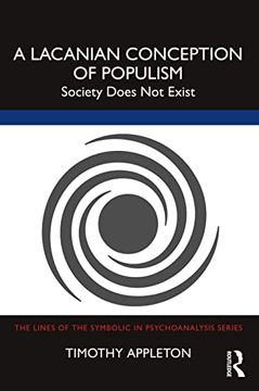portada A Lacanian Conception of Populism (The Lines of the Symbolic in Psychoanalysis Series) 