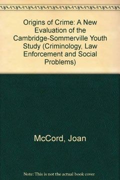 portada Origins of Crime: A new Evaluation of the Cambridge-Sommerville Youth Study (Criminology, law Enforcement and Social Problems) (en Inglés)