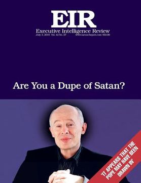portada Are You a Dupe Of Satan?: Executive Intelligence Review; Volume 42, Issue 27 (en Inglés)