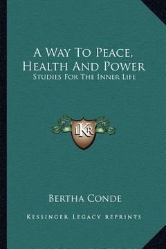 portada a way to peace, health and power: studies for the inner life (en Inglés)