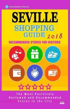 portada Seville Shopping Guide 2018: Best Rated Stores in Seville, Spain - Stores Recommended for Visitors, (Shopping Guide 2018)