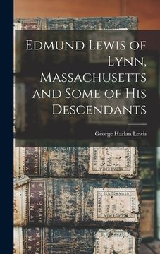 portada Edmund Lewis of Lynn, Massachusetts and Some of his Descendants (en Inglés)