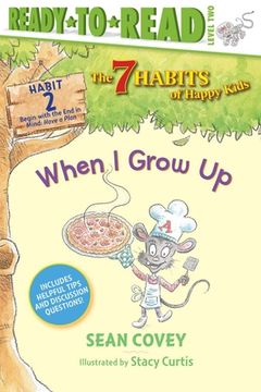 portada When I Grow Up: Habit 2 (Ready-To-Read Level 2) (en Inglés)