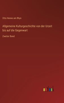 portada Allgemeine Kulturgeschichte von der Urzeit bis auf die Gegenwart: Zweiter Band (en Alemán)