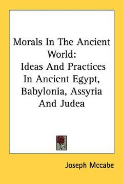 portada morals in the ancient world: ideas and practices in ancient egypt, babylonia, assyria and judea (in English)