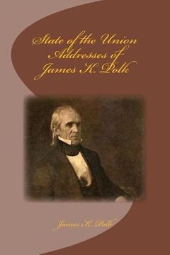portada State of the Union Addresses of James K. Polk (en Inglés)