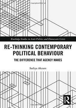 portada Re-Thinking Contemporary Political Behaviour: The Difference That Agency Makes (Routledge Studies in Anti-Politics and Democratic Crisis) (in English)