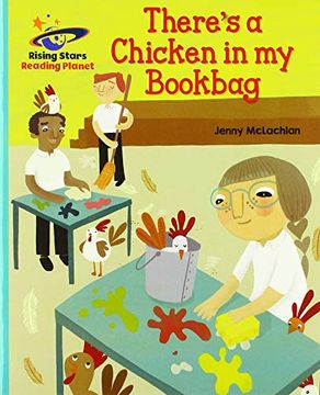 portada Reading Planet - There’S a Chicken in my Bookbag - Turquoise: Galaxy (Rising Stars Reading Planet) 
