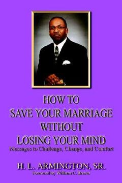 portada how to save your marriage without losing your mind (en Inglés)