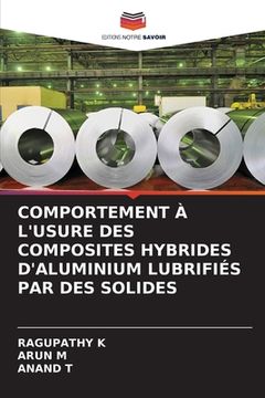 portada Comportement À l'Usure Des Composites Hybrides d'Aluminium Lubrifiés Par Des Solides (en Francés)