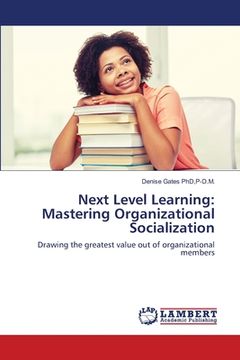 portada Next Level Learning: Mastering Organizational Socialization (en Inglés)