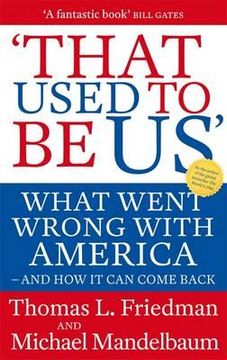 portada that used to be us: what went wrong with america - and how it can come back. thomas l. friedman and michael mandelbaum (in English)