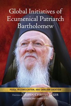 portada Global Initiatives of Ecumenical Patriarch Bartholomew: Peace, Reconciliation, and Care for Creation (in English)