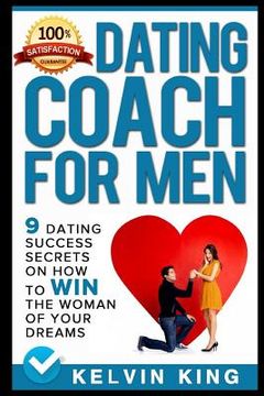 portada Dating Coach for Men: 9 Dating Success Secrets on How to Win the Woman of Your Dreams (en Inglés)
