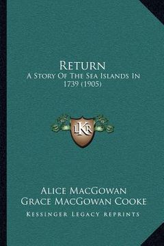 portada return: a story of the sea islands in 1739 (1905) (en Inglés)