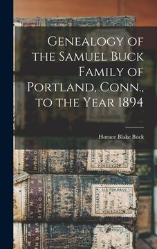 portada Genealogy of the Samuel Buck Family of Portland, Conn., to the Year 1894 (en Inglés)